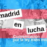 Concentración Ley Trans Estatal – Madrid en lucha
