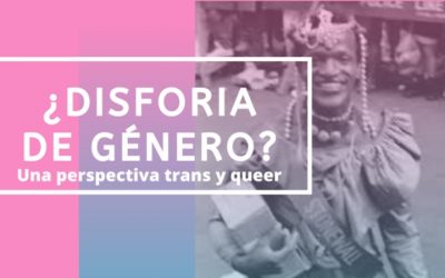 ¿Disforia de género? Una perspectiva trans y queer