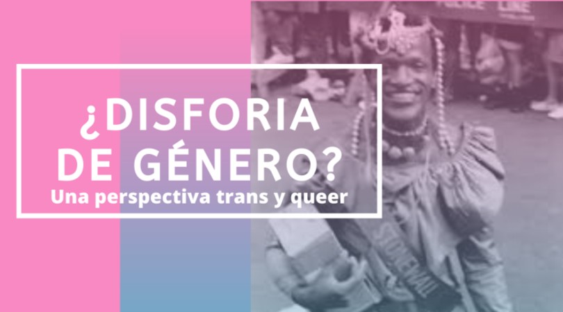 ¿Disforia de género? Una perspectiva trans y queer