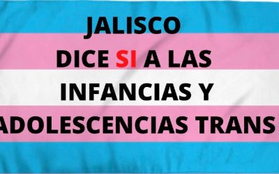 Jalisco dice sí a los derechos trans en todas sus edades