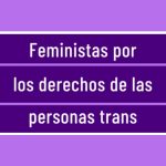 Feministas por los derechos de las personas trans