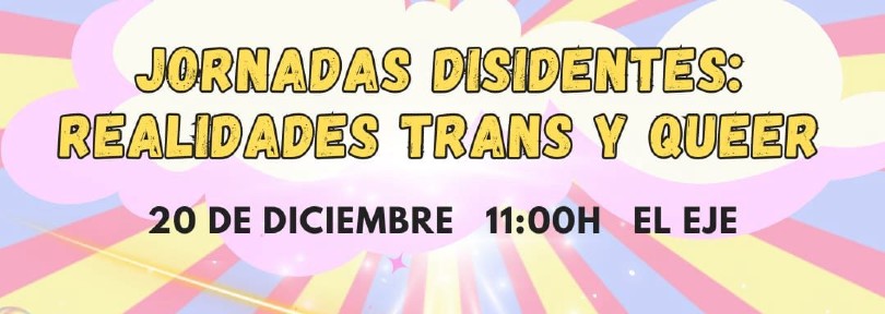 Jornadas disidentes realidades trans y queer @ El Eje, Azuqueca de Henares